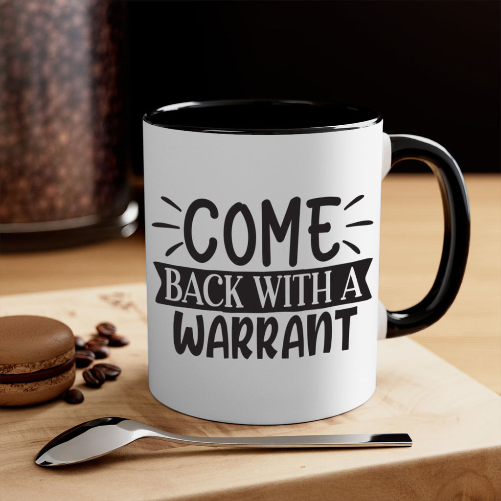 come back with a warrant 82#- home-Mug / Coffee Cup