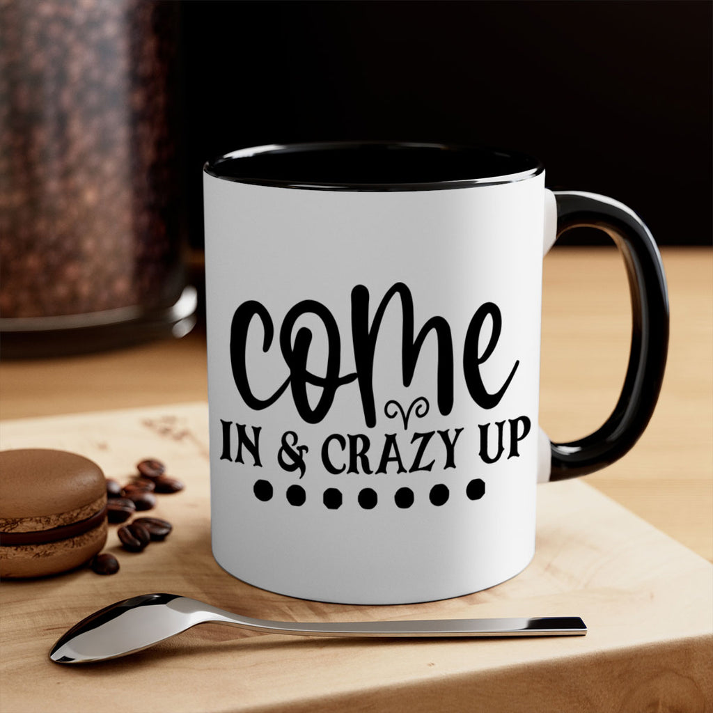 come in crazy up 79#- home-Mug / Coffee Cup