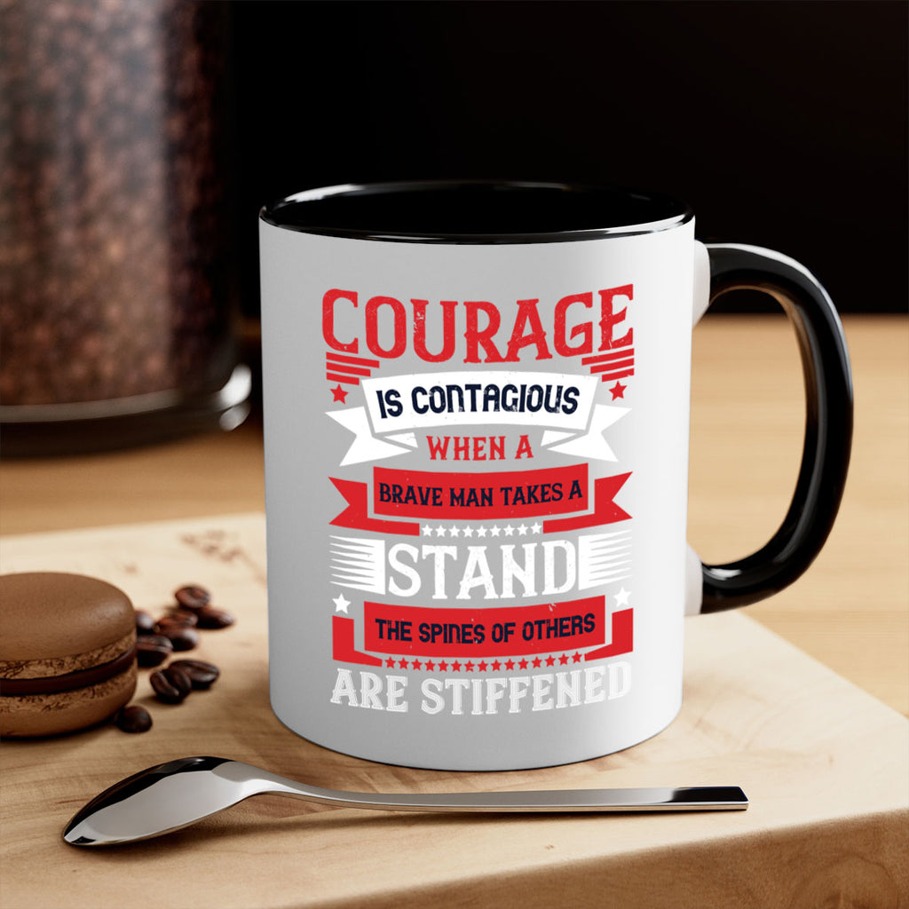 courage is contagious when a brave man takes a stand the spines of others are stiffened 66#- veterns day-Mug / Coffee Cup