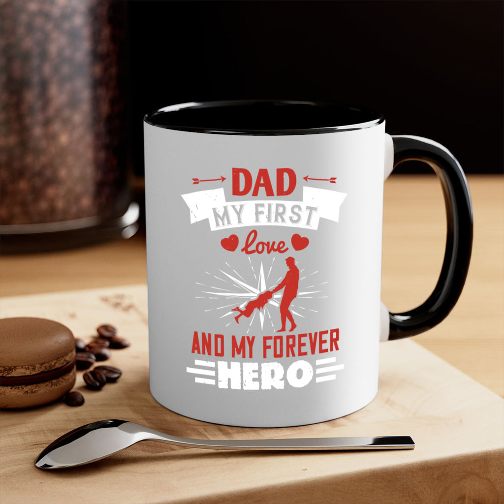 dad my first love and my forever hero 114#- fathers day-Mug / Coffee Cup