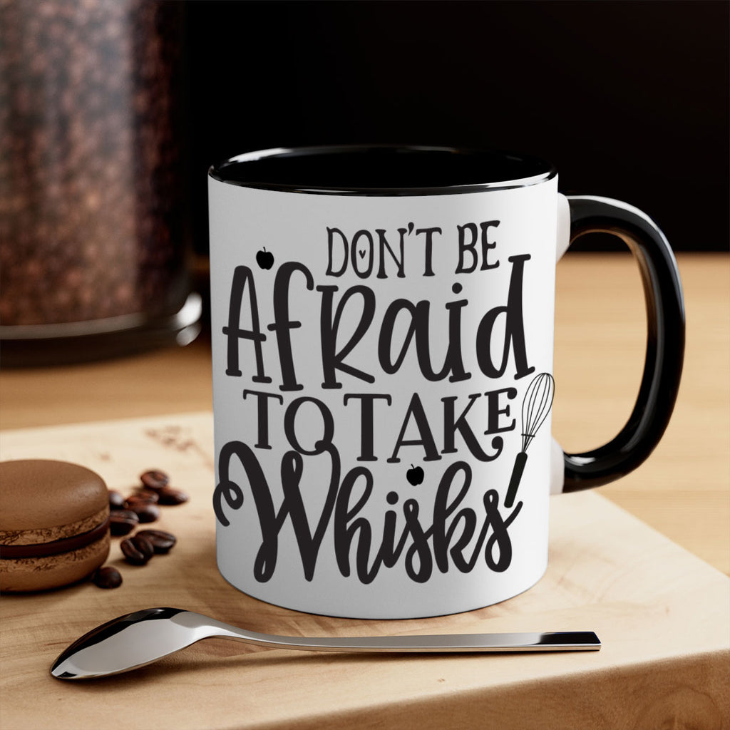 dont be afraid to take whisks 111#- kitchen-Mug / Coffee Cup