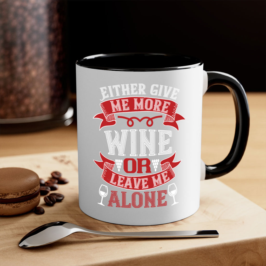 either give me more wine or leave me alone 222#- wine-Mug / Coffee Cup