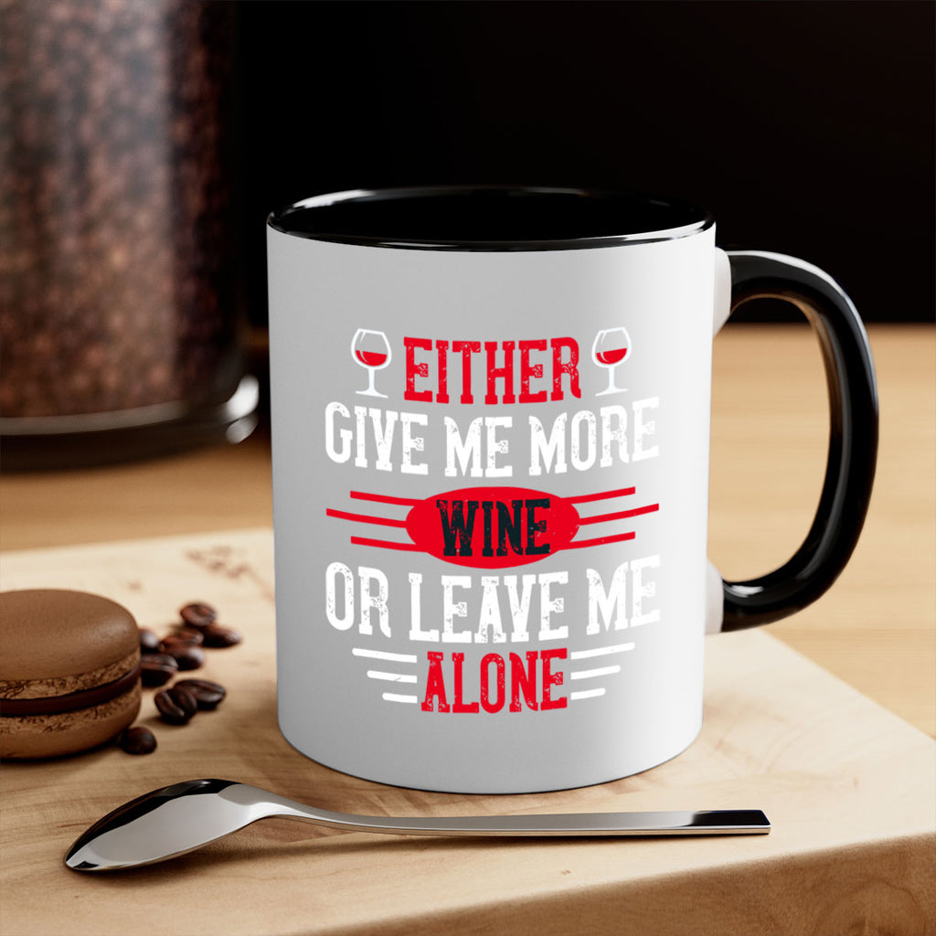 either give me more wine or leave me alone 87#- wine-Mug / Coffee Cup