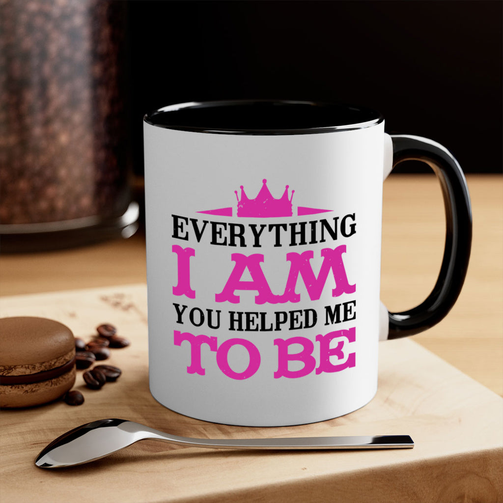 everything i am you helped me to be 85#- mothers day-Mug / Coffee Cup