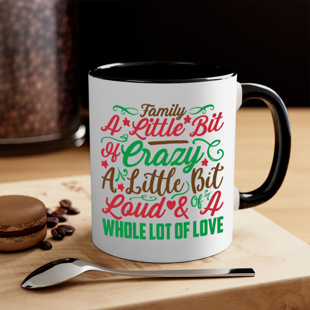 family a little bit of crazy a little bit of loud a whole lot of love 276#- christmas-Mug / Coffee Cup