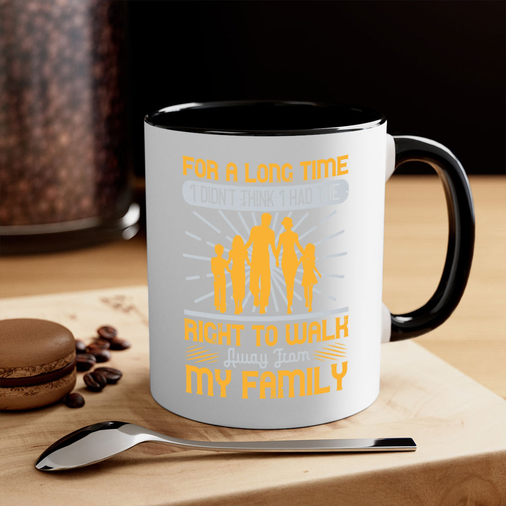 for a long time i didnt think i had the right to walk away from my family 89#- walking-Mug / Coffee Cup