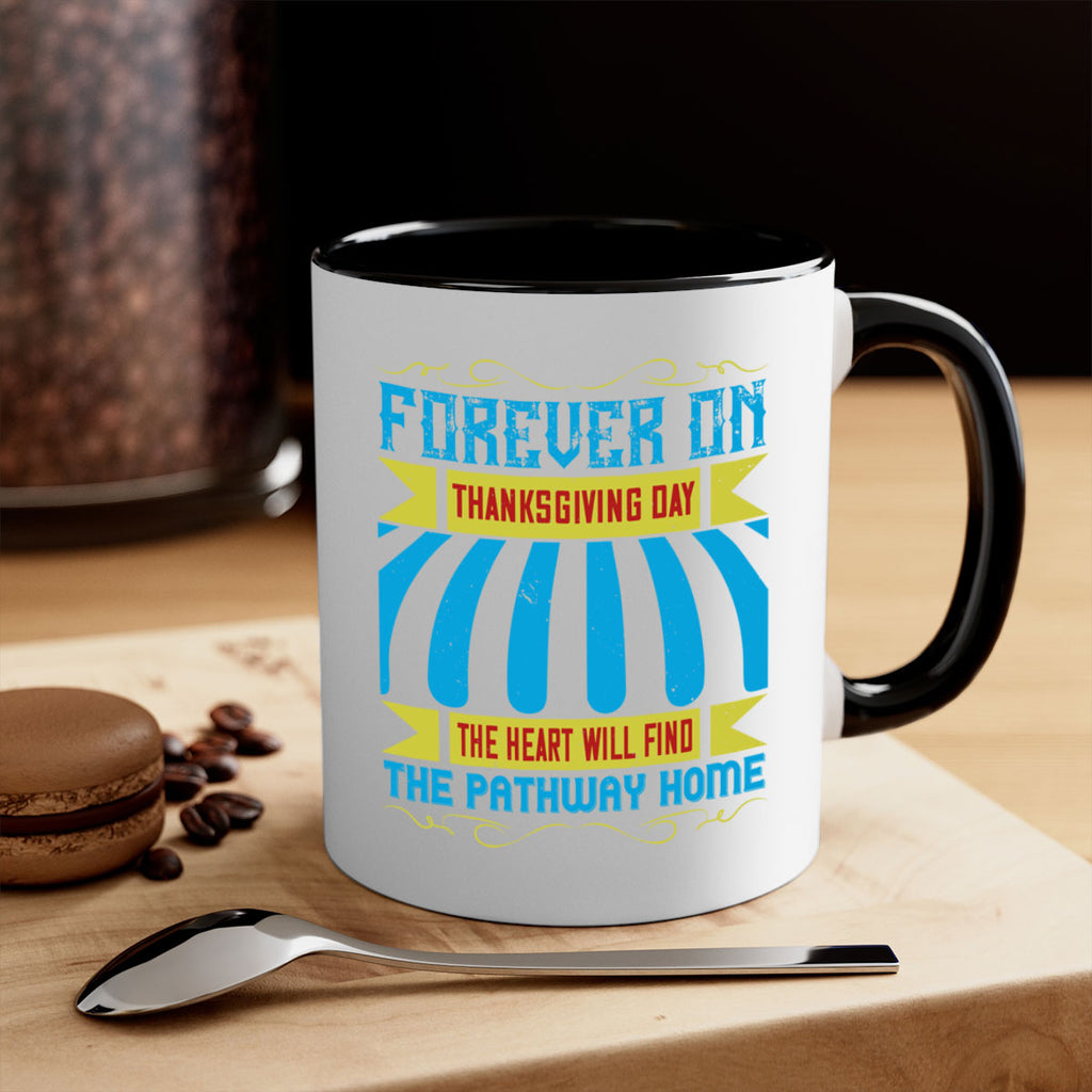 forever on thanksgiving day the heart will find the pathway home 46#- thanksgiving-Mug / Coffee Cup