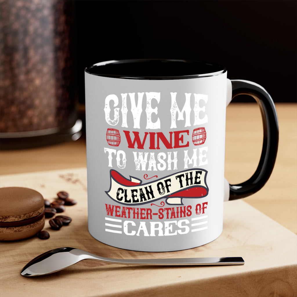 give me wine to wash me 84#- wine-Mug / Coffee Cup