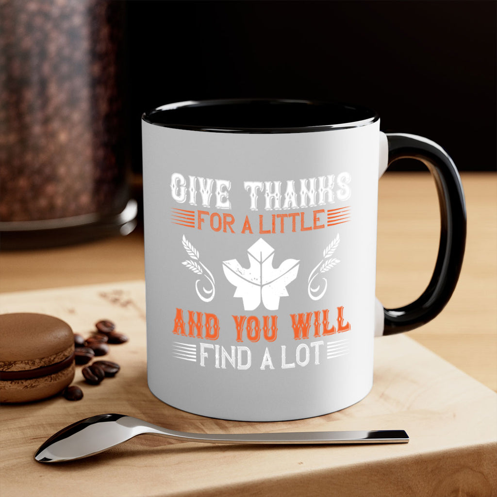 give thanks for a little and you will find a lot 44#- thanksgiving-Mug / Coffee Cup