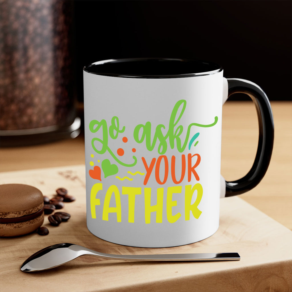 go ask your father 406#- mom-Mug / Coffee Cup