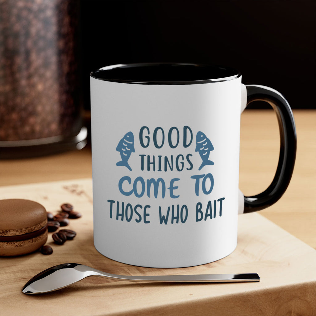 good things come to 128#- fishing-Mug / Coffee Cup