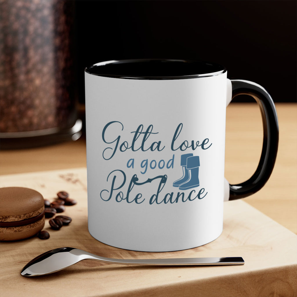 gotta love a good pole dance 126#- fishing-Mug / Coffee Cup