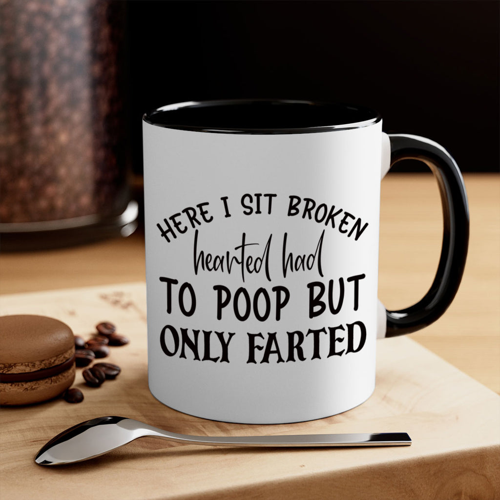 here i sit broken hearted had to poop but only farted 73#- bathroom-Mug / Coffee Cup