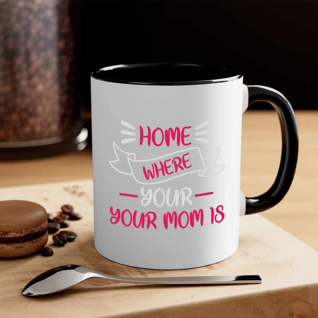 home is where your mom is 166#- mom-Mug / Coffee Cup