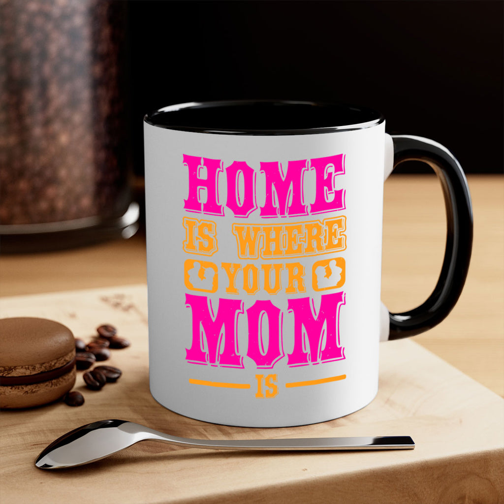 home is where your mom is 72#- mothers day-Mug / Coffee Cup