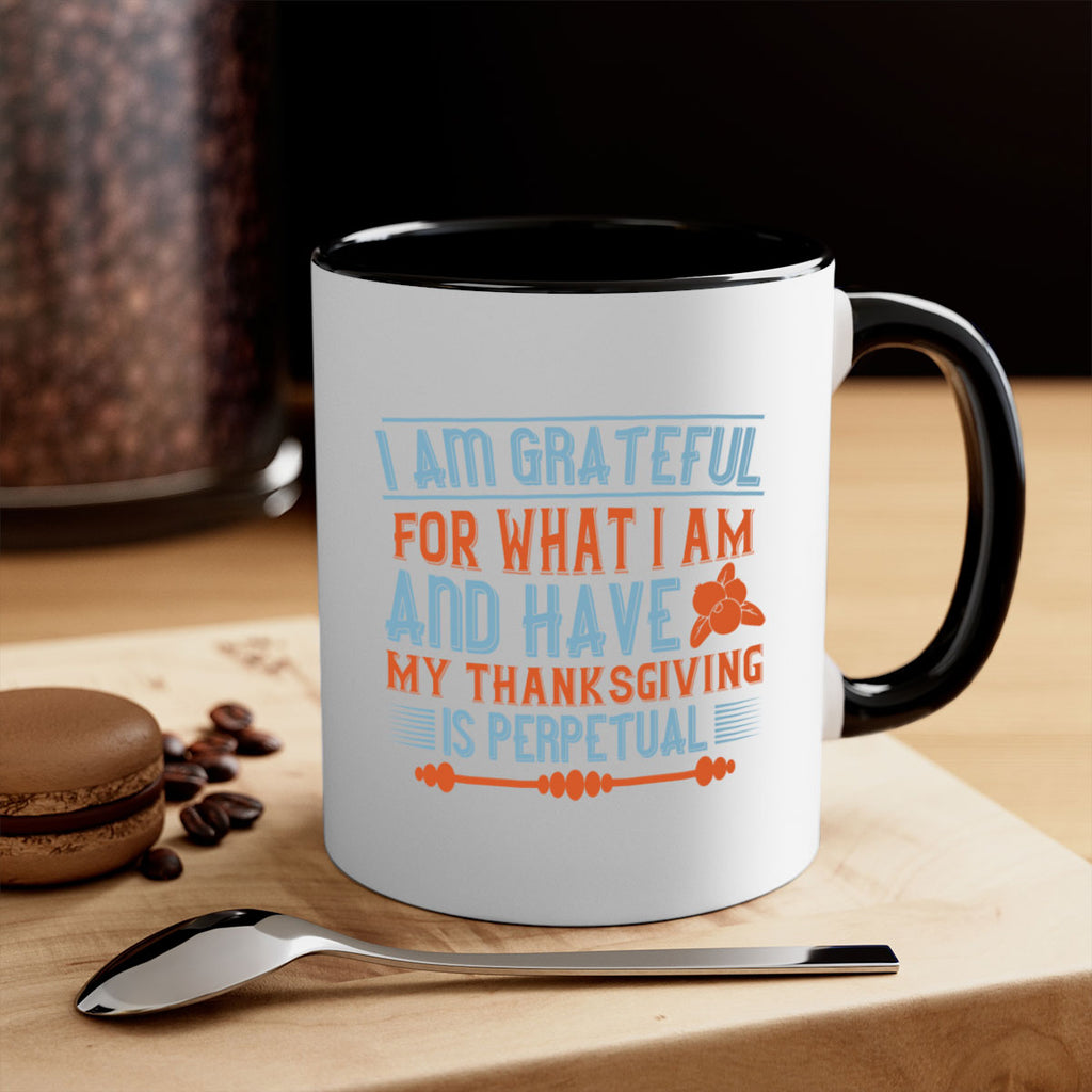 i am grateful for what i am and have my thanksgiving is perpetual 32#- thanksgiving-Mug / Coffee Cup