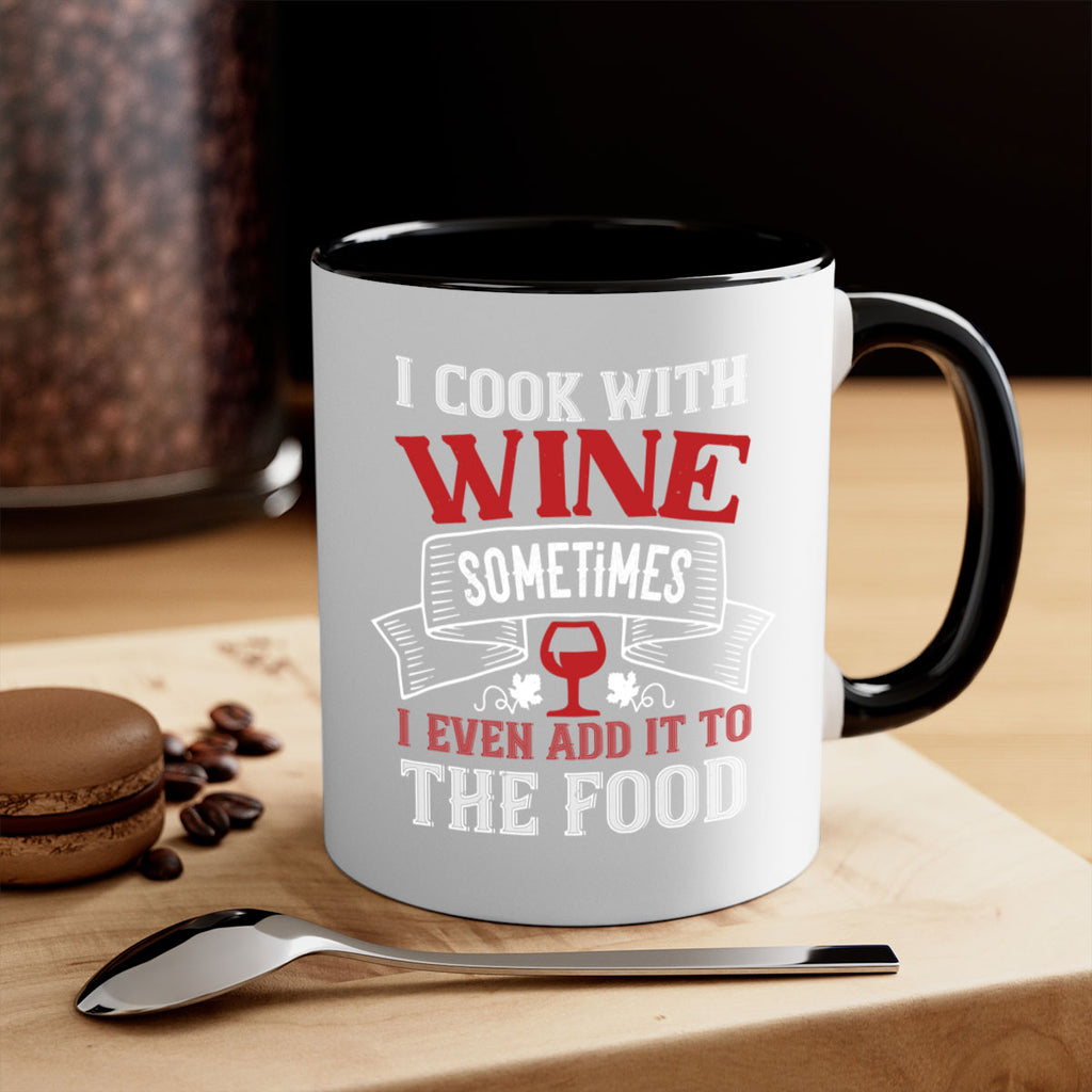 i cook with wine sometimes 81#- wine-Mug / Coffee Cup