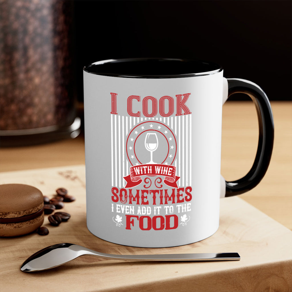 i cook with wine sometimes i even 82#- wine-Mug / Coffee Cup