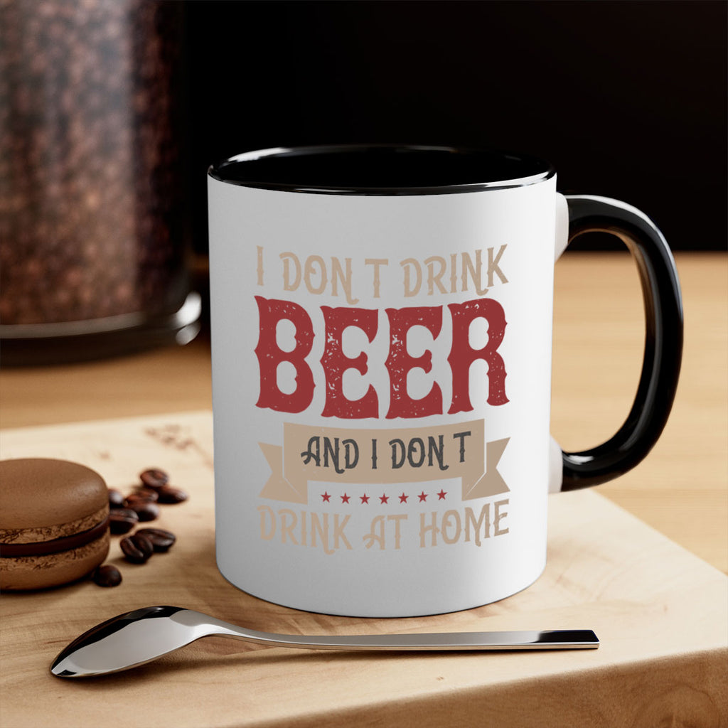 i dont drink beer and i dont drink at home 83#- beer-Mug / Coffee Cup