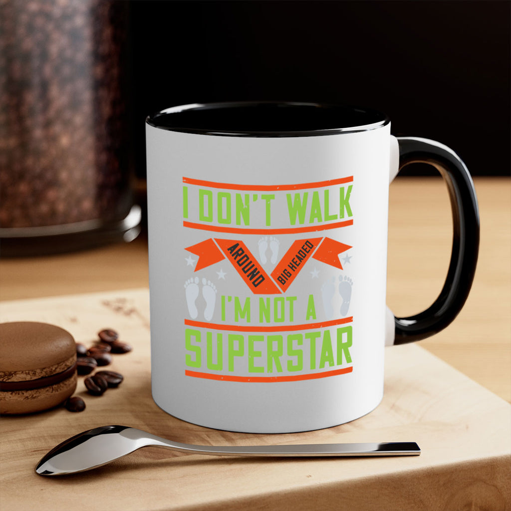 i dont walk around big headed im not a superstar 77#- walking-Mug / Coffee Cup