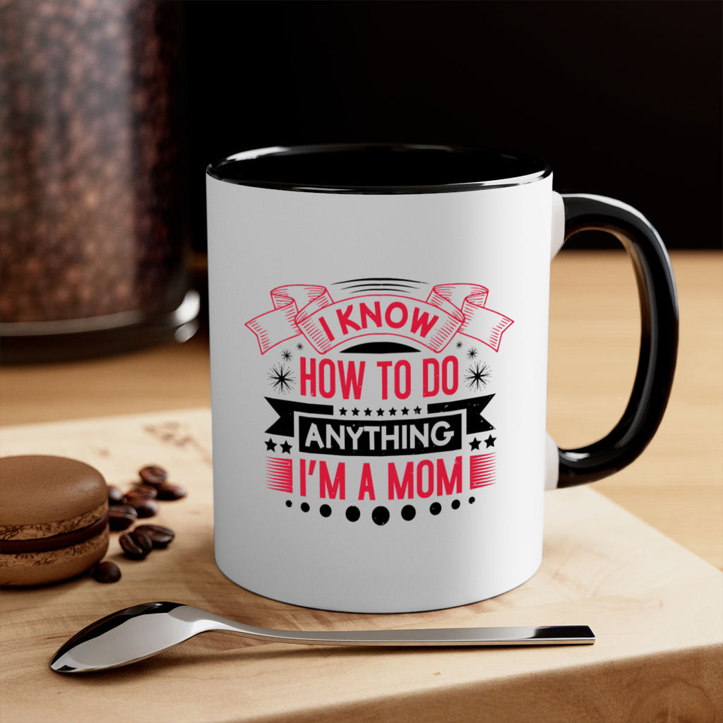 i know how to do anything im a mom 62#- mothers day-Mug / Coffee Cup