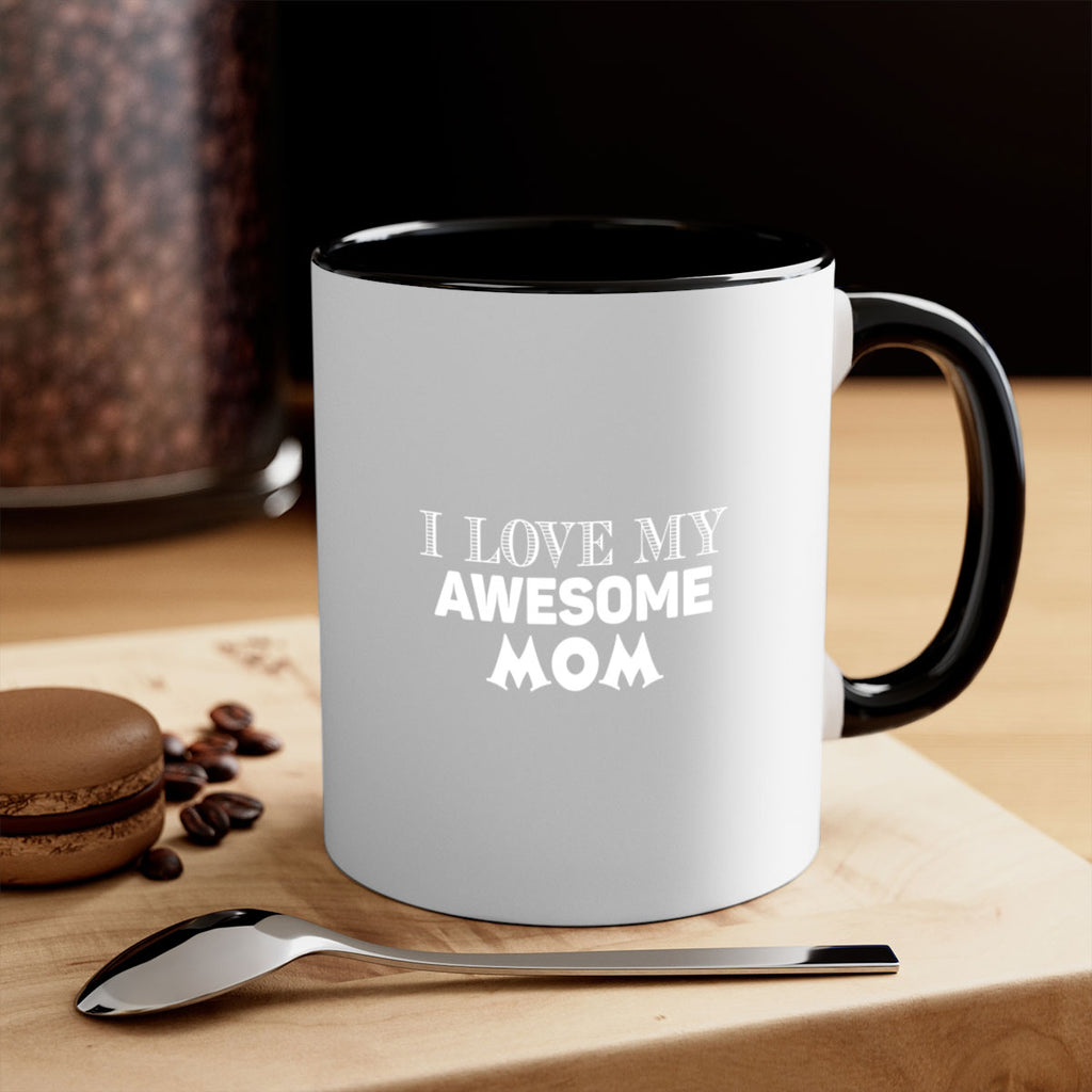 i love my awesome momn 262#- mom-Mug / Coffee Cup