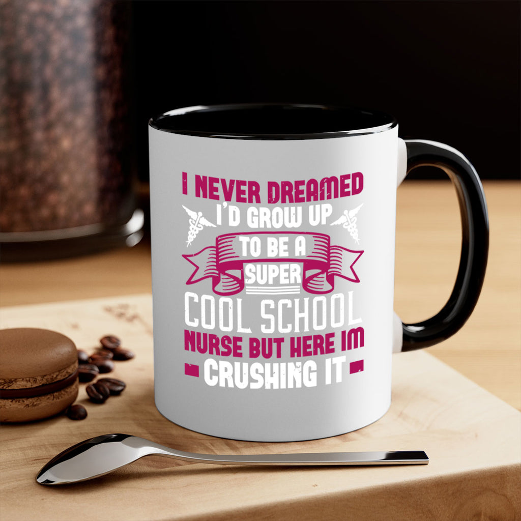 i never dreamed id grow up Style 319#- nurse-Mug / Coffee Cup