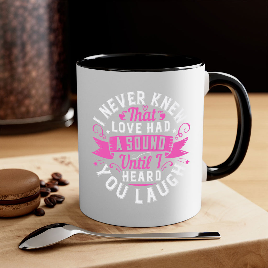 i never knew that love had a sound until i heard you laugh Style 47#- aunt-Mug / Coffee Cup