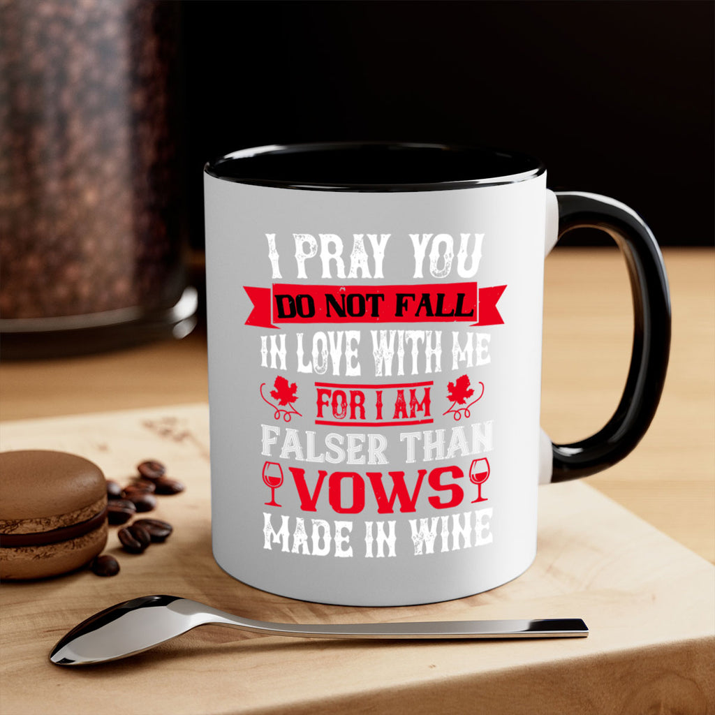 i pray you do not fall in love with me 79#- wine-Mug / Coffee Cup