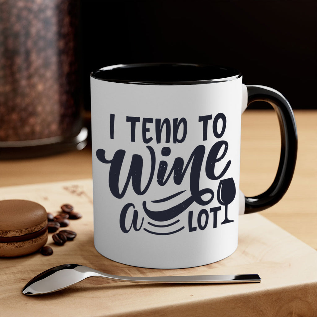 i tend to wine a lot 194#- wine-Mug / Coffee Cup