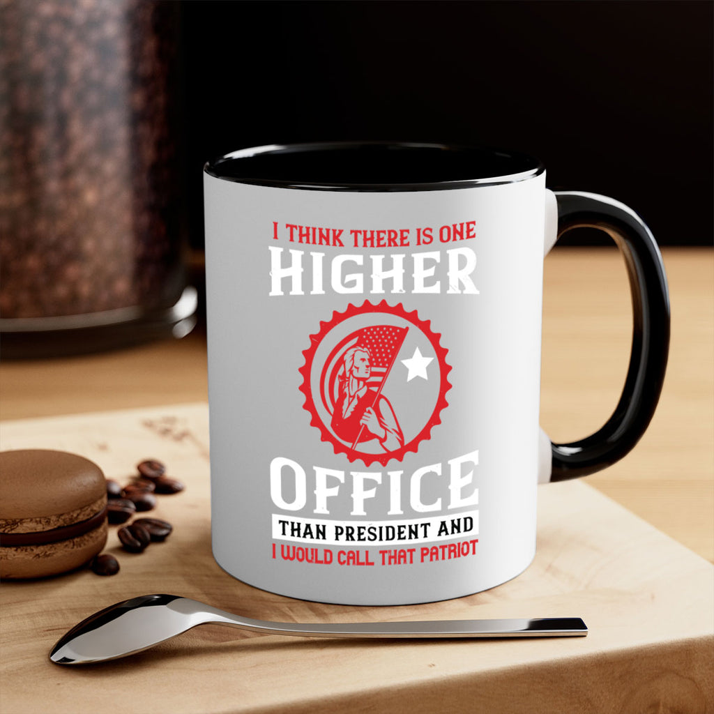 i think there is one higher office than president and i would call that patriot 58#- veterns day-Mug / Coffee Cup