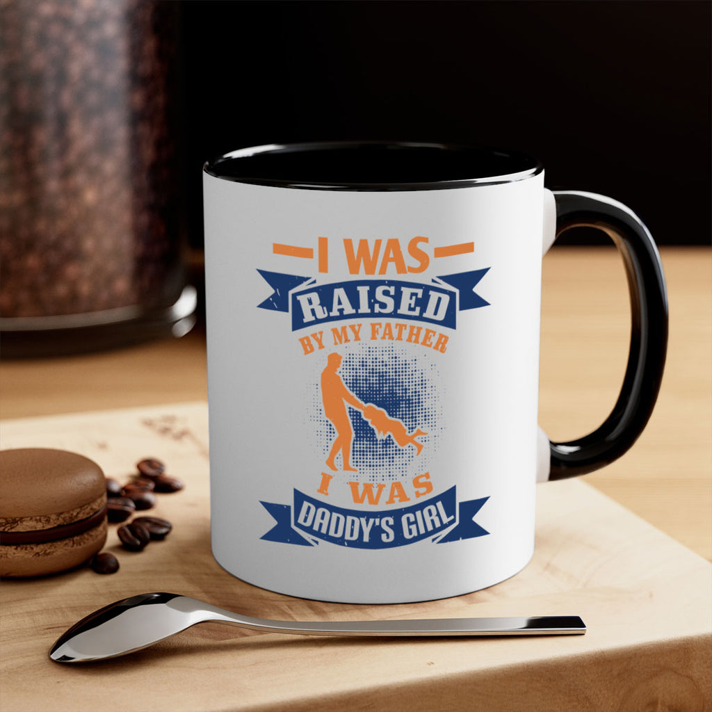 i was raised by my father 212#- fathers day-Mug / Coffee Cup