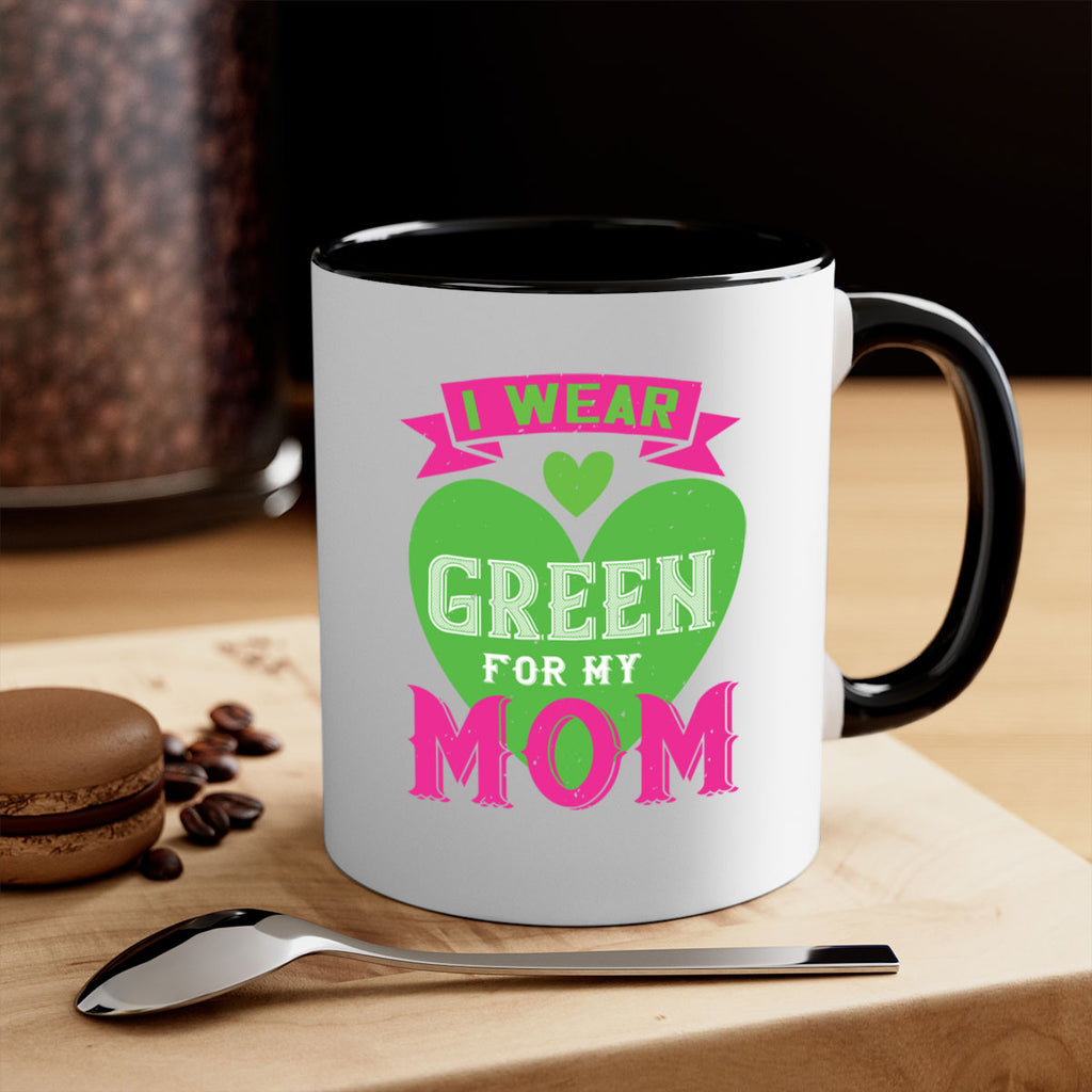 i were green for my mom 149#- mom-Mug / Coffee Cup