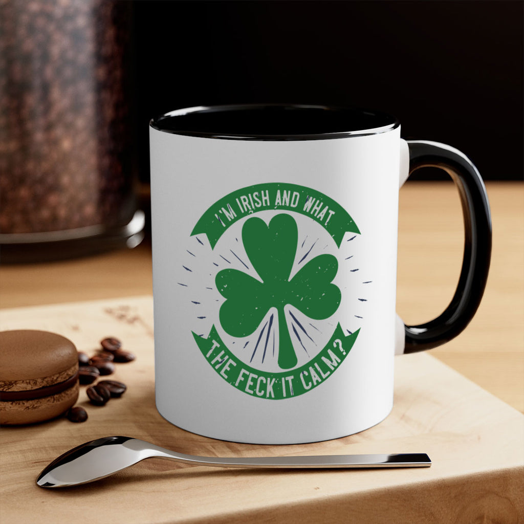 i’m irish and what the feck it calm Style 129#- St Patricks Day-Mug / Coffee Cup