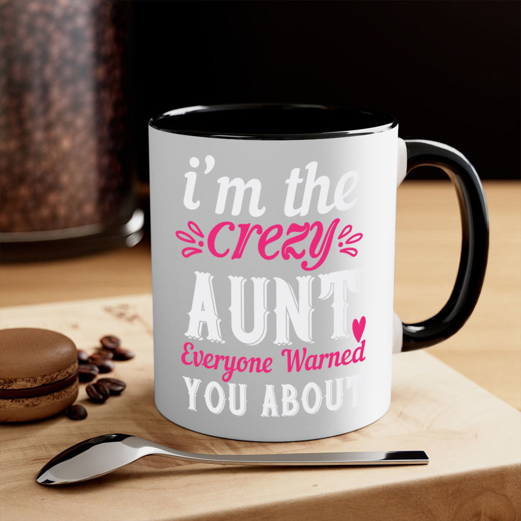 i’m the crezy aunt everyone warned you about Style 41#- aunt-Mug / Coffee Cup