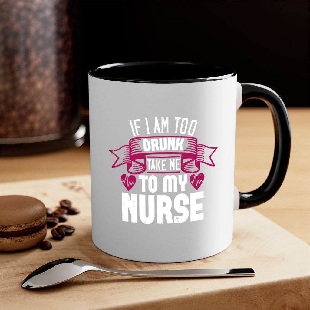 if i am too drunk take me Style 300#- nurse-Mug / Coffee Cup