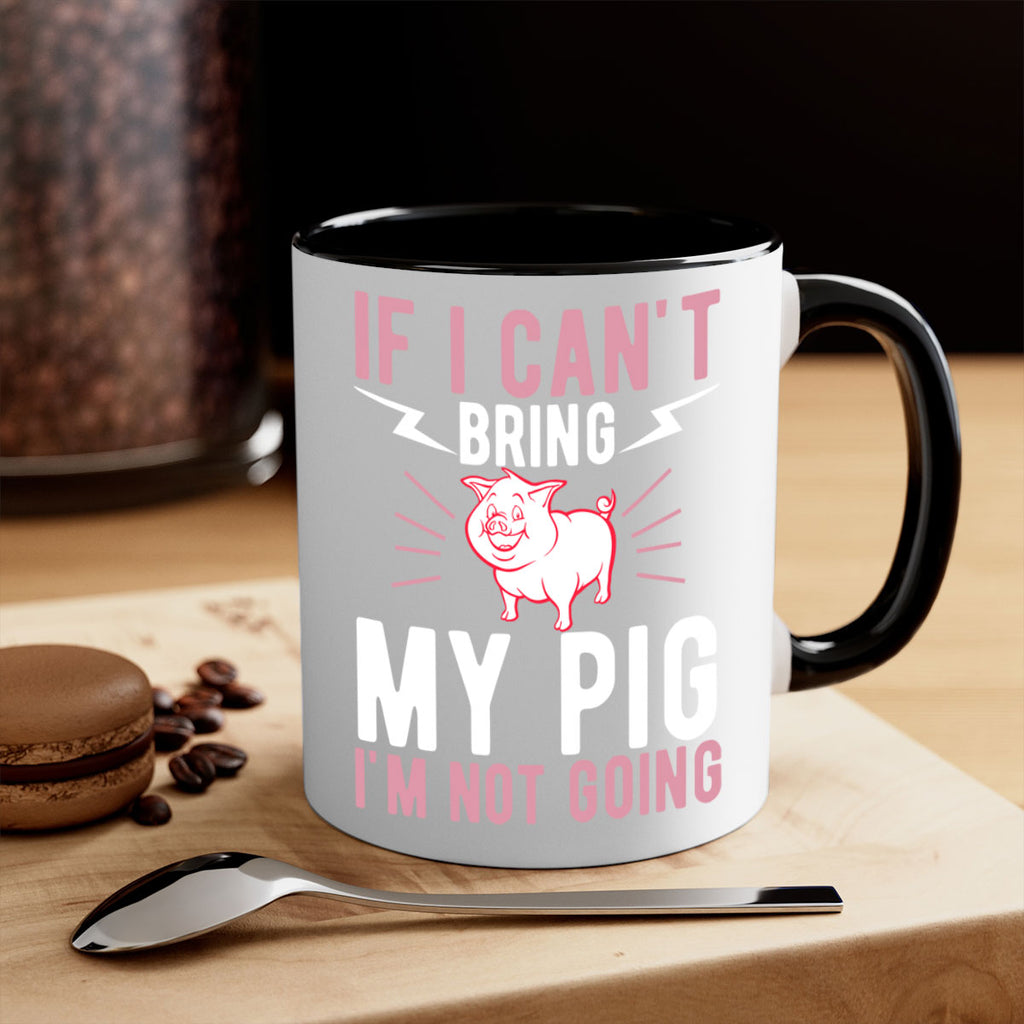 if i cant bring my pig im not going Style 52#- pig-Mug / Coffee Cup