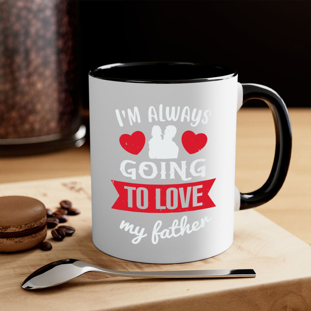 im always going to love 209#- fathers day-Mug / Coffee Cup