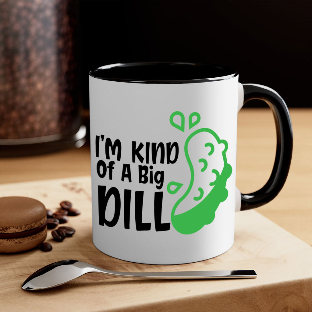 im kind of a big dill Style 242#- baby2-Mug / Coffee Cup