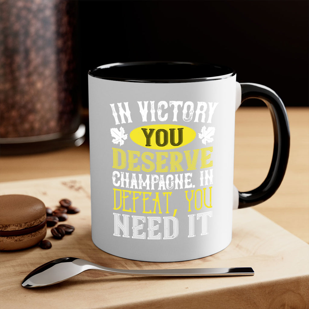 in victory you deserve champagne in defeat 77#- wine-Mug / Coffee Cup