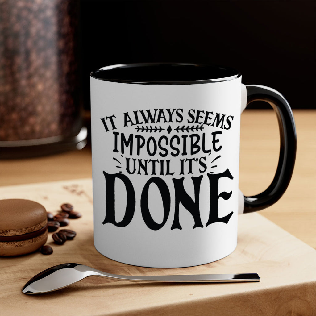 it always seems impossible until its done Style 93#- motivation-Mug / Coffee Cup