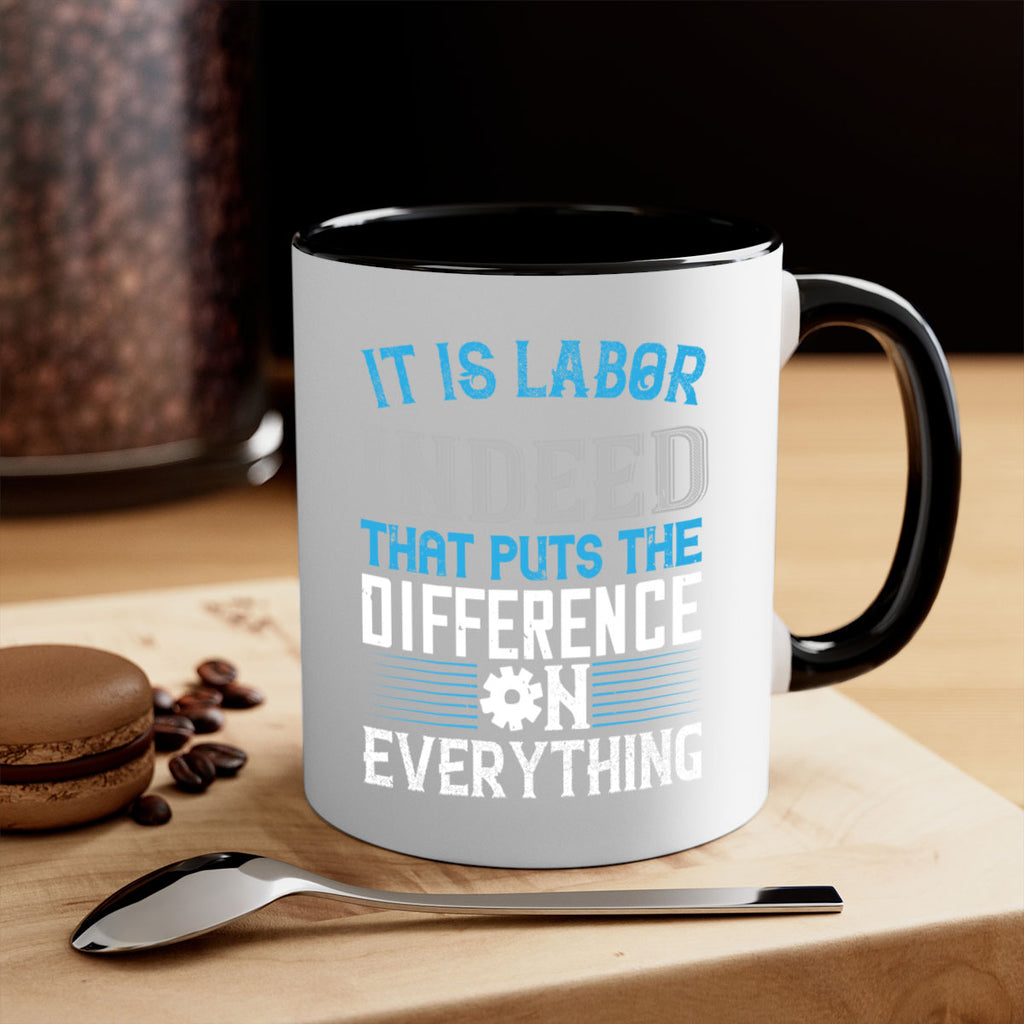 it is labor indeed that puts the difference on everything 34#- labor day-Mug / Coffee Cup