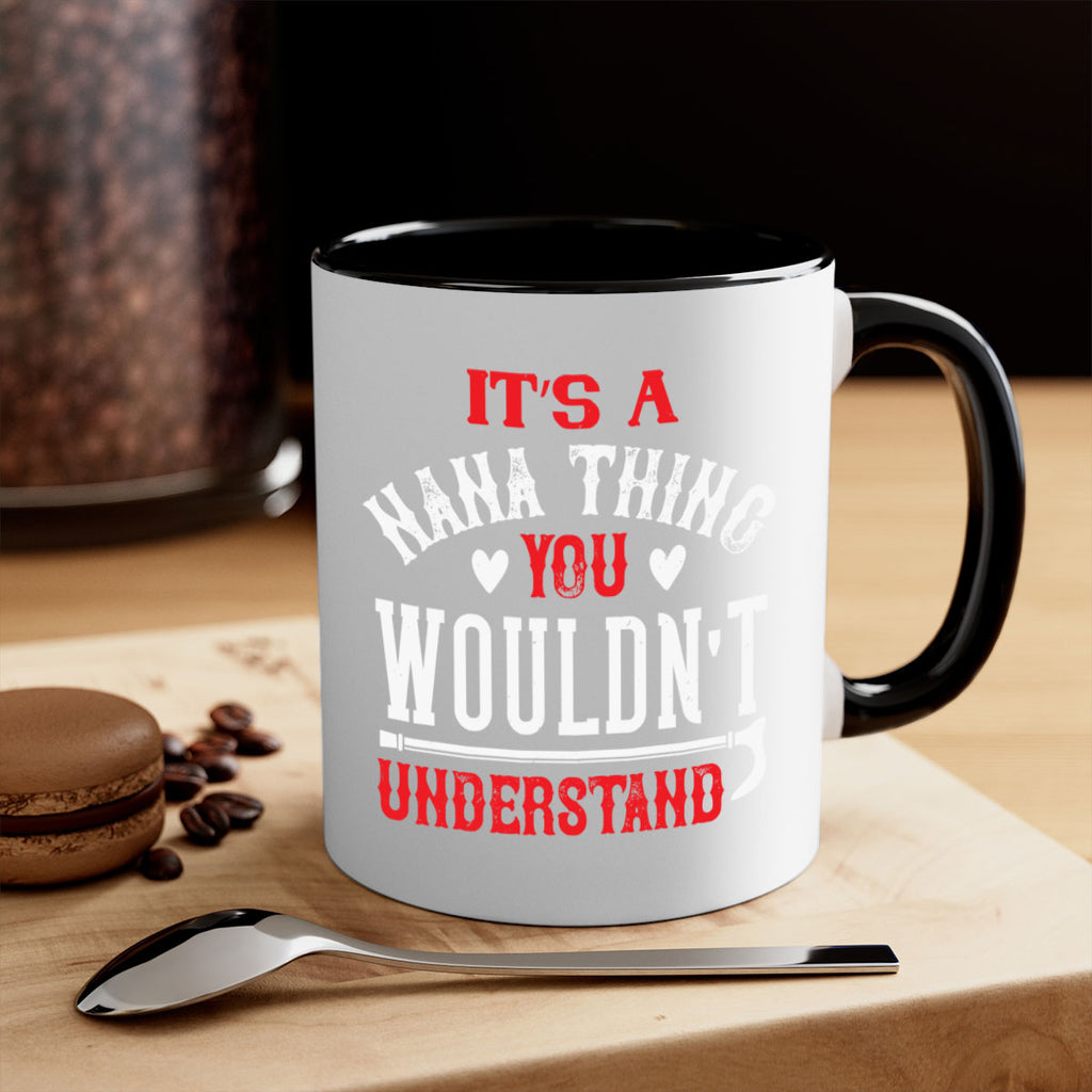 its a nana thing you wouldnt underatand 18#- grandma-Mug / Coffee Cup