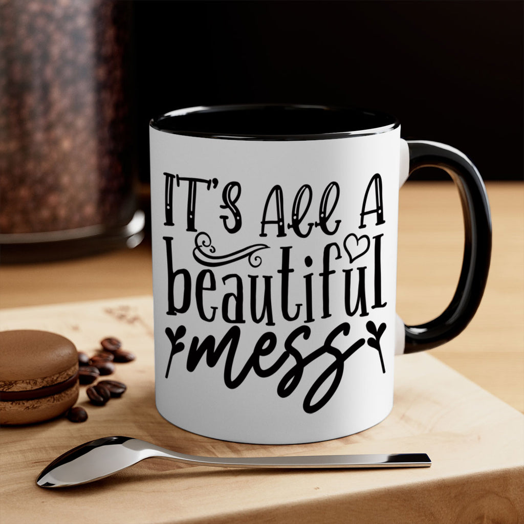 its all a beautiful mess 98#- home-Mug / Coffee Cup