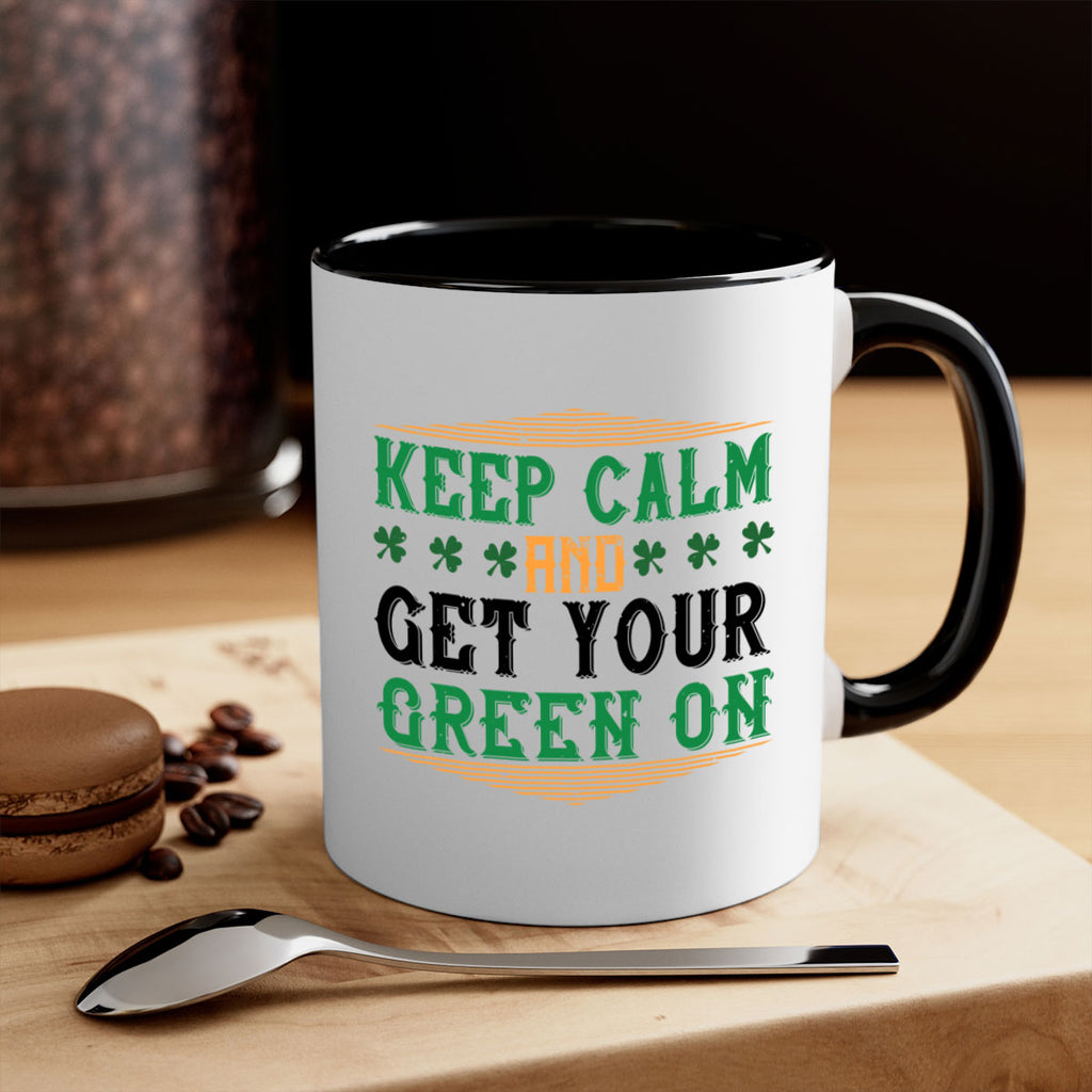 keep calm and get your green on Style 126#- St Patricks Day-Mug / Coffee Cup