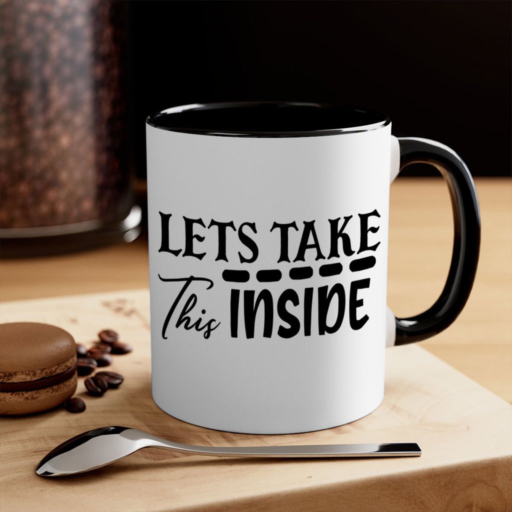 lets take this inside 60#- home-Mug / Coffee Cup