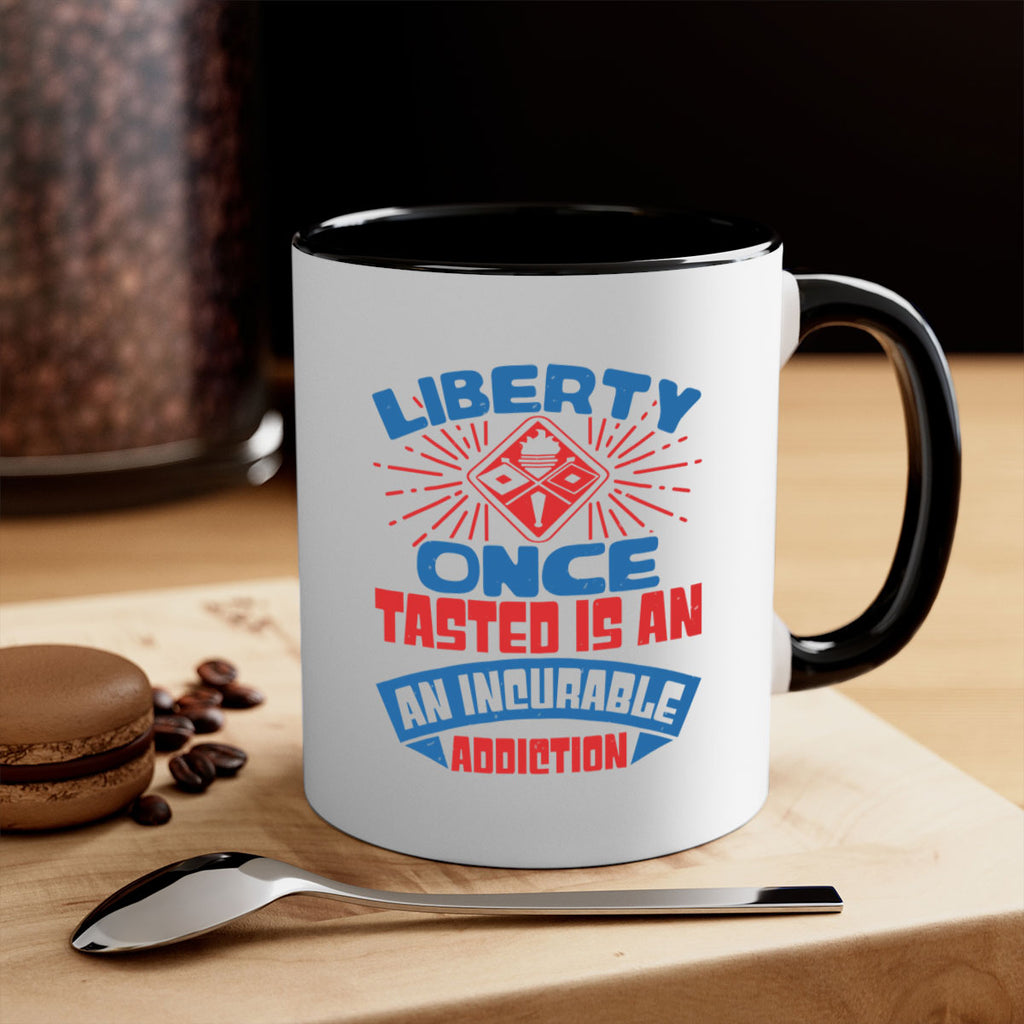 liberty once tasted is addiction Style 33#- 4th Of July-Mug / Coffee Cup