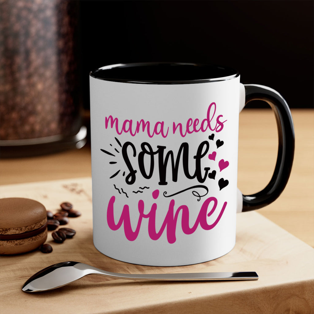 mama needs some wine 184#- wine-Mug / Coffee Cup