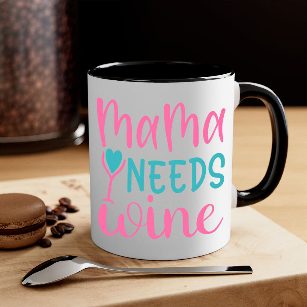 mama needs wine 322#- mom-Mug / Coffee Cup
