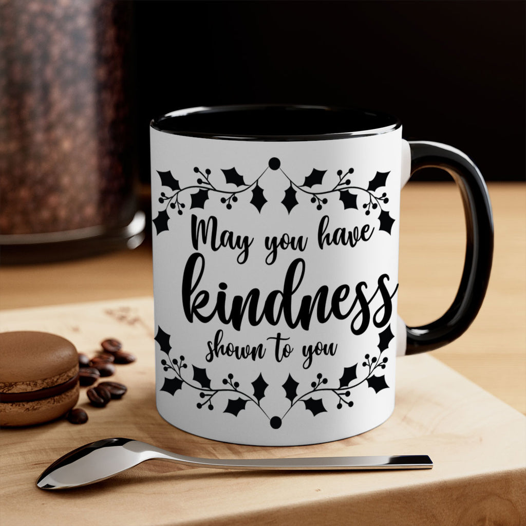 may you have kindness shown to you style 459#- christmas-Mug / Coffee Cup